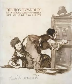 Couverture du produit · Dibujos españoles en la Hispanic Society of America. Del Siglo de Oro a Goya