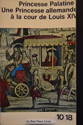 Couverture du produit · Princesse palatine: une princesse allemande à la cour de louis XIV