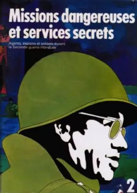 Couverture du produit · Missions dangereuses et services secrets (Agents, espions et soldats durant la seconde guerre mondiale), tome 2