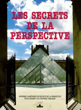 Couverture du produit · Les secrets de la perspective : Apprenez à maîtriser les secrets de la perspective pour réussir vos propres tableaux