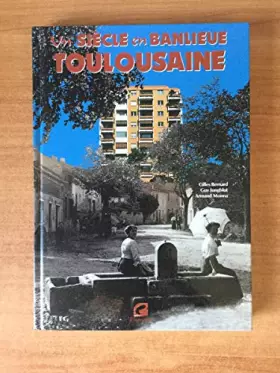 Couverture du produit · un siècle en banlieue toulousaine