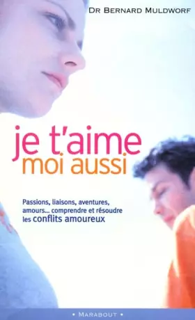 Couverture du produit · Je t'aime moi aussi. Les conflits amoureux : les comprendre pour les résoudre