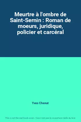 Couverture du produit · Meurtre à l'ombre de Saint-Sernin : Roman de moeurs, juridique, policier et carcéral