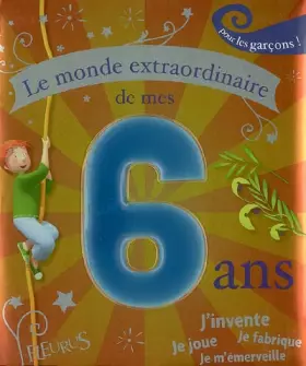 Couverture du produit · Le monde extraordinaire de mes 6 ans : Pour les garçons !