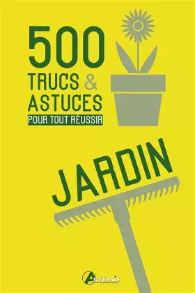 Couverture du produit · 500 TRUCS & ASTUCES POUR TOUT REUSSIR AU JARDIN