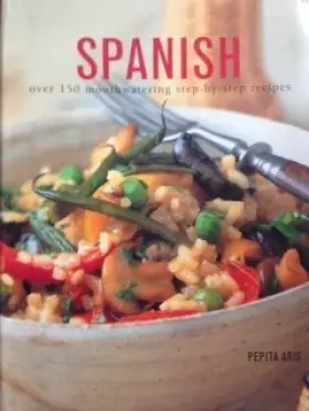 Couverture du produit · Spanish : Over 150 Mouthwatering Step-by-Step Recipes.