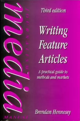 Couverture du produit · Writing Feature Articles: A Practical Guide to Methods and Markets