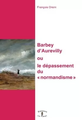 Couverture du produit · Barbey d'Aurevilly, Ou le Depassement du 'Normandisme'