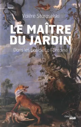 Couverture du produit · Le maître du jardin : Dans les pas de La Fontaine