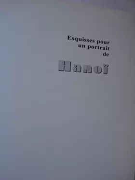 Couverture du produit · Esquisses pour un portrait de Hanoi (Sketches for a portrait of Hanoi French language)