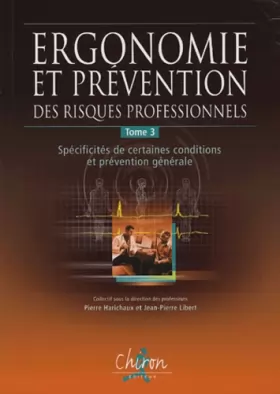 Couverture du produit · Ergonomie et prévention des risques professionnels : Tome 3, Spécificités de certaines conditions et réglementation générale