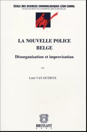 Couverture du produit · La nouvelle police belge: Désorganisation et improvisation