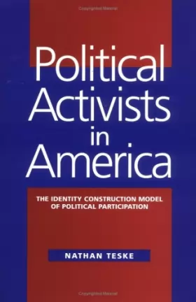 Couverture du produit · Political Activists in America: The Identity Construction Model of Political Participation