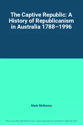 Couverture du produit · The Captive Republic: A History of Republicanism in Australia 1788–1996