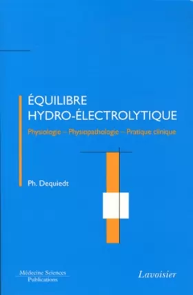 Couverture du produit · Equilibre hydro-électrolytique: Physiologie - Physiopathologie - Pratique clinique