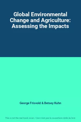 Couverture du produit · Global Environmental Change and Agriculture: Assessing the Impacts