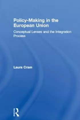 Couverture du produit · Policy Making in the European Union: Conceptual Lenses and the Integration Process