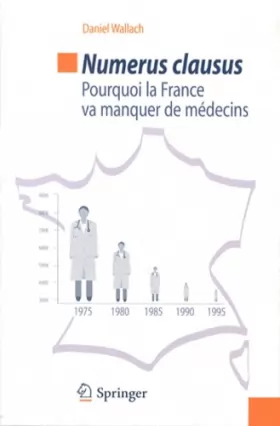 Couverture du produit · Numerus clausus : Pourquoi la France va manquer de médecins
