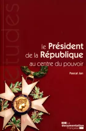 Couverture du produit · Le Président de la République, au centre du pouvoir (N.5336-5337)