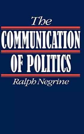 Couverture du produit · The Communication Of Politics