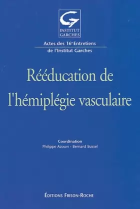 Couverture du produit · Rééducation de l'hémiplégie vasculaire : Actes des 16e entretiens de l'Institut Garches