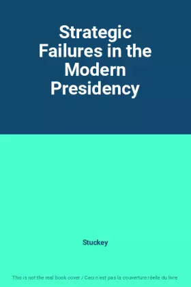 Couverture du produit · Strategic Failures in the Modern Presidency