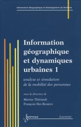 Couverture du produit · Information géographique et dynamiques urbaines: Tome 1, Analyse et simulation de la mobilité des personnes