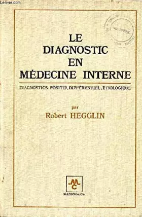 Couverture du produit · Le diagnostic en médecine interne Diagnostics positif, différentiel, étiologique
