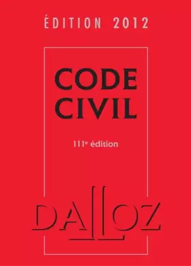 Couverture du produit · Code civil 2012 - 111e éd.: Codes Dalloz Universitaires et Professionnels