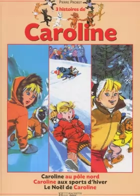 Couverture du produit · 3 Histoire de Caroline : Le Noël de Caroline - Caroline au Pôle Nord - Caroline aux sport d'hiver
