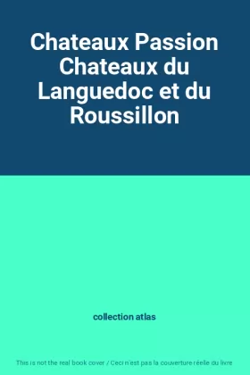 Couverture du produit · Chateaux Passion Chateaux du Languedoc et du Roussillon