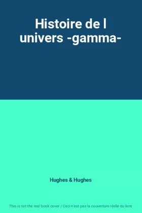 Couverture du produit · Histoire de l univers -gamma-