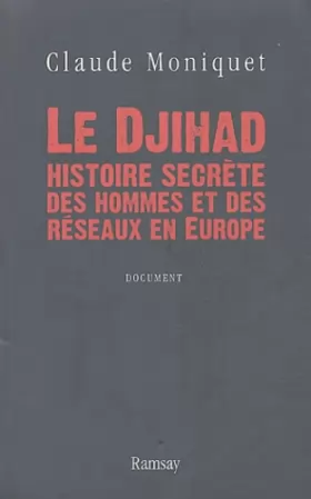 Couverture du produit · Le Djihad, histoire secrète des hommes et des réseaux en Europe