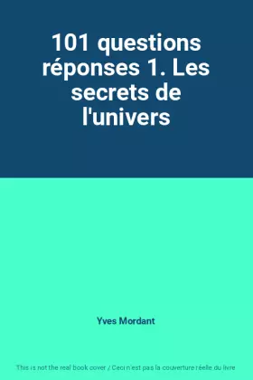 Couverture du produit · 101 questions réponses 1. Les secrets de l'univers