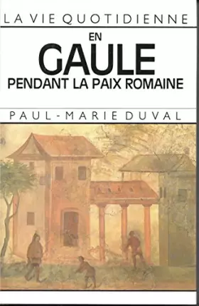 Couverture du produit · LA VIE QUOTIDIENNE EN GAULE PENDANT LA PAIX ROMAINE.