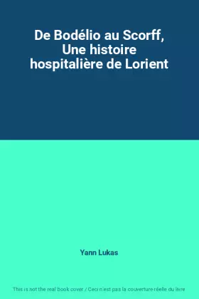 Couverture du produit · De Bodélio au Scorff, Une histoire hospitalière de Lorient