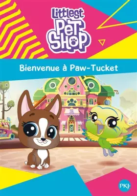 Couverture du produit · Littlest Pet Shop - tome 01 : Bienvenue à Paw-Tucket (1)