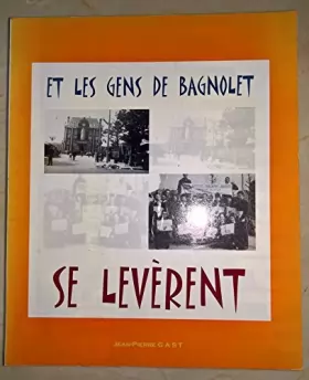 Couverture du produit · Bagnolet, 1939-1944 : Et les gens de Bagnolet se levèrent
