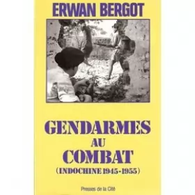 Couverture du produit · Gendarmes au combat (Indochine 1945 - 1955)