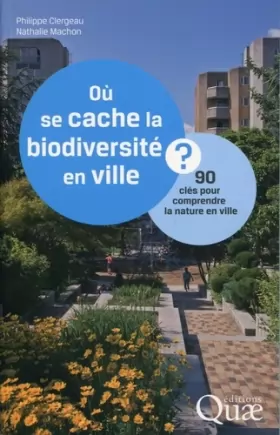 Couverture du produit · Où se cache la biodiversité en ville ?: 90 clés pour comprendre la nature en ville.