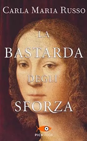 Couverture du produit · La bastarda degli Sforza