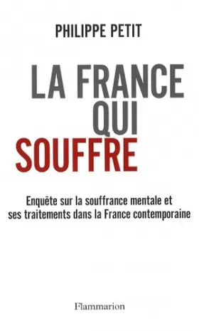 Couverture du produit · La France qui souffre : Enquête sur la souffrance mentale et ses traitements dans la France contemporaine