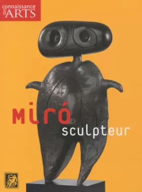 Couverture du produit · Connaissance des Arts, Hors-série N° 484 : Miro sculpteur