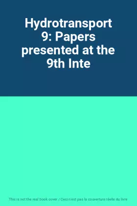 Couverture du produit · Hydrotransport 9: Papers presented at the 9th Inte