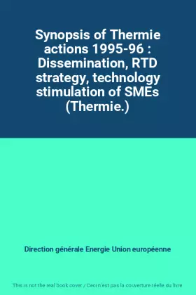 Couverture du produit · Synopsis of Thermie actions 1995-96 : Dissemination, RTD strategy, technology stimulation of SMEs (Thermie.)