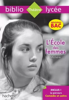 Couverture du produit · Bibliolycée L'Ecole des femmes Molière Bac 2020