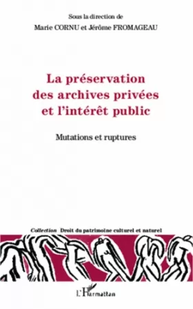Couverture du produit · La préservation des archives privées et l'intérêt public: Mutations et ruptures