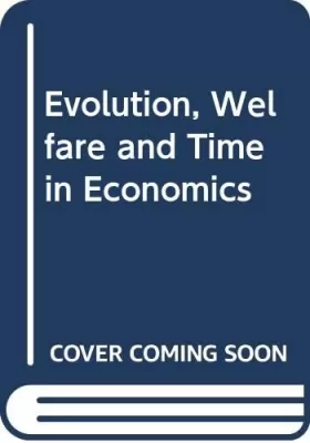 Couverture du produit · Evolution, Welfare and Time in Economics