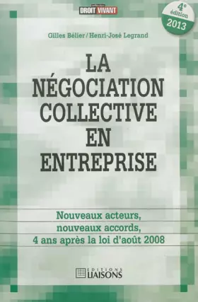 Couverture du produit · LA NEGOCIATION COLLECTIVE EN ENTREPRISE 4E EDITION. NOUVEAUXACTEURS, NOUVEAUX AC: NOUVEAUX ACTEURS, NOUVEAUX ACCORDS, 4 ANS APR