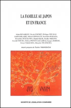Couverture du produit · La famille au Japon et en France: 6èmes journées juridiques franco-japonaises, Tokyo-Sapporo, 25-29 septembre 2001